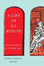 A Life of Ill Repute: Public Prostitution in the Middle Ages