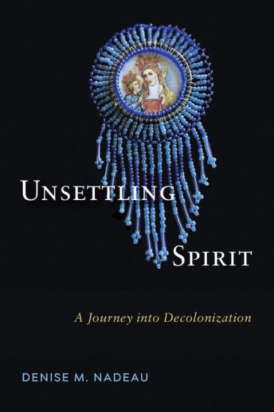 Unsettling Spirit: A Journey into Decolonization