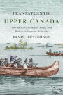 Transatlantic Upper Canada: Portraits in Literature Land and British-Indigenous Relations