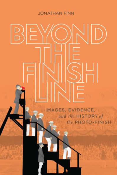 Beyond the Finish Line: Images, Evidence, and History of Photo-Finish