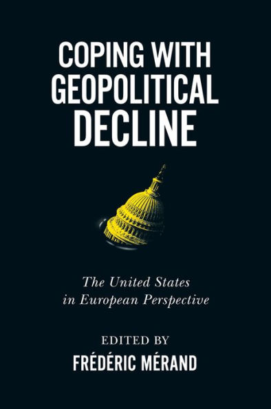 Coping with Geopolitical Decline: The United States in European Perspective