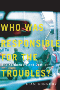 Mobile books download Who Was Responsible for the Troubles?: The Northern Ireland Conflict  by Liam Kennedy (English literature)