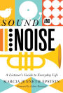 Sound and Noise: A Listener's Guide to Everyday Life