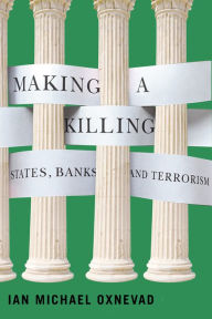 Download free ebooks in uk Making a Killing: States, Banks, and Terrorism PDB in English by 