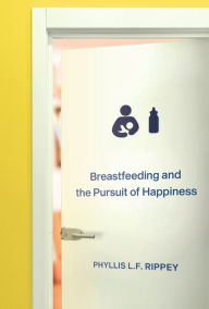 Title: Breastfeeding and the Pursuit of Happiness, Author: Phyllis L.F. Rippey