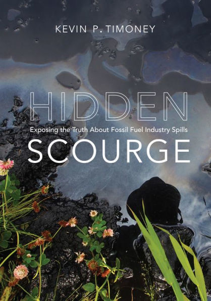 Hidden Scourge: Exposing the Truth About Fossil Fuel Industry Spills