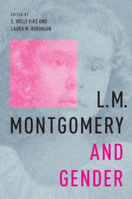 Title: L.M. Montgomery and Gender, Author: E. Holly Pike