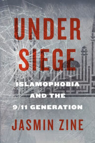 Title: Under Siege: Islamophobia and the 9/11 Generation, Author: Jasmin Zine
