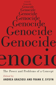 Title: Genocide: The Power and Problems of a Concept, Author: Andrea Graziosi