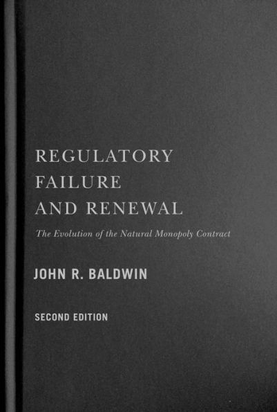 Regulatory Failure and Renewal: the Evolution of Natural Monopoly Contract, Second Edition