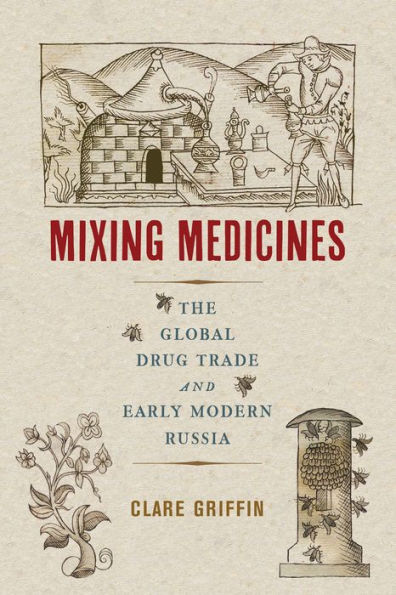 Mixing Medicines: The Global Drug Trade and Early Modern Russia