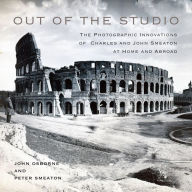 Title: Out of the Studio: The Photographic Innovations of Charles and John Smeaton at Home and Abroad, Author: John Osborne