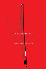 Title: unfinishing, Author: Brian Henderson