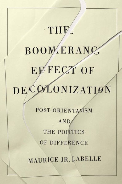 the Boomerang Effect of Decolonization: Post-Orientalism and Politics Difference