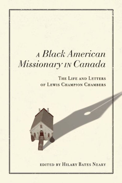 A Black American Missionary Canada: The Life and Letters of Lewis Champion Chambers