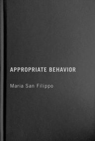 Title: Appropriate Behavior, Author: Maria San Filippo