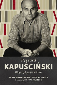 Title: Ryszard Kapuscinski: Biography of a Writer, Author: Beata Nowacka