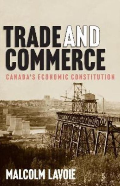 Trade and Commerce: Canada's Economic Constitution