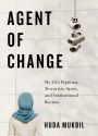 Agent of Change: My Life Fighting Terrorists, Spies, and Institutional Racism