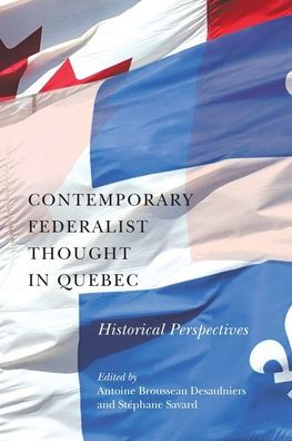 Contemporary Federalist Thought Quebec: Historical Perspectives