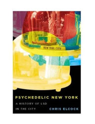 Free auido book downloads Psychedelic New York: A History of LSD in the City