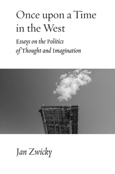 Once Upon a Time the West: Essays on Politics of Thought and Imagination