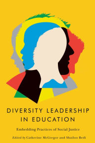Title: Diversity Leadership in Education: Embedding Practices of Social Justice, Author: Catherine McGregor