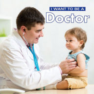 Title: I Want to Be a Doctor, Author: Dan Liebman