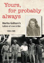 Yours, for Probably Always: Martha Gellhorn's Letters of Love and War 1930-1949