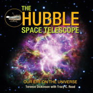 Title: The Hubble Space Telescope: Our Eye on the Universe, Author: Terence Dickinson