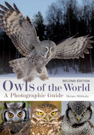 Title: Owls of the World: A Photographic Guide, Author: Heimo Mikkola