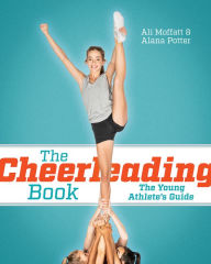 Title: The Cheerleading Book: The Young Athlete's Guide, Author: Ali Moffatt