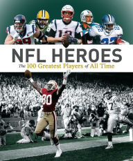 Free ebook downloader android NFL Heroes: The 100 Greatest Players of All Time