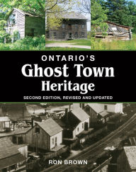 Title: Ontario's Ghost Town Heritage, Author: Ron Brown