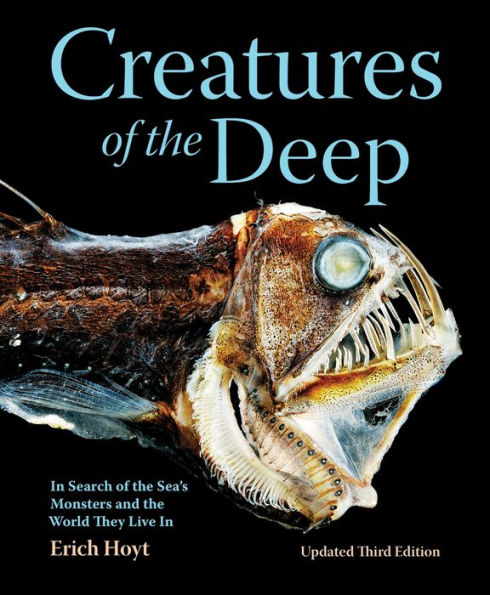 Creatures of the Deep: In Search of the Sea's Monsters and the World They Live In