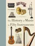 Alternative view 1 of The History of Music in Fifty Instruments