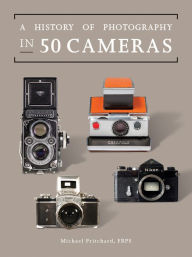 Google epub books free download A History of Photography in 50 Cameras  in English