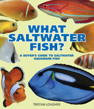 Forum to download books What Saltwater Fish?: A Buyer's Guide to Saltwater Aquarium Fish