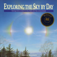 Title: Exploring the Sky by Day: The Equinox Guide to Weather and the Atmosphere, Author: Terence Dickinson