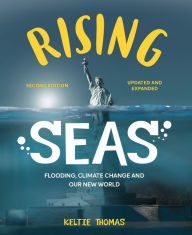 Title: Rising Seas: Flooding, Climate Change and Our New World, Author: Keltie Thomas