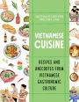 Vietnamese Cuisine: Recipes and Anecdotes from Vietnamese Gastronomic Culture