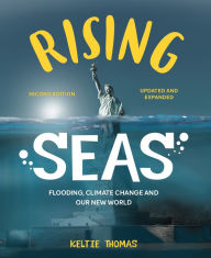 Title: Rising Seas: Flooding, Climate Change and Our New World, Author: Keltie Thomas