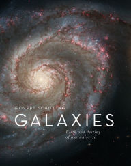 Title: Galaxies: Birth and Destiny of Our Universe, Author: Govert Schilling
