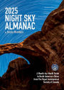 2025 Night Sky Almanac: A Month-by-Month Guide to North America's Skies from The Royal Astronomical Society of Canada