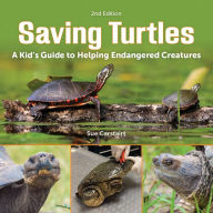 Title: Saving Turtles: A Kid's Guide to Helping Endangered Creatures, Author: Sue Carstairs