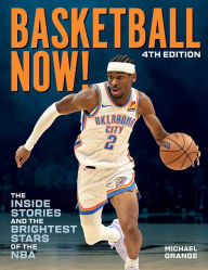 Title: Basketball Now!: The Inside Stories and the Brightest Stars of the NBA, Author: Michael Grange