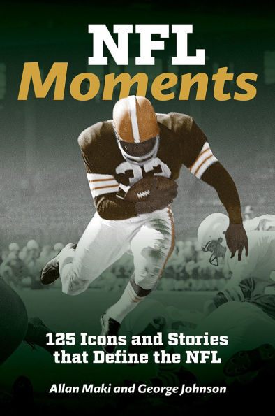 NFL Moments: 125 Icons and Stories that Define the NFL