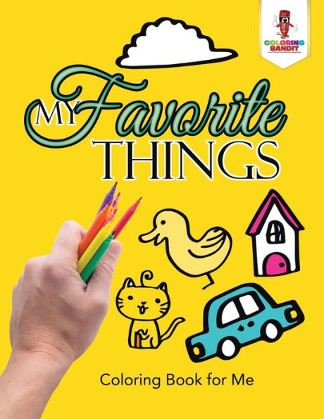 My Favorite Things: Coloring Book for Me