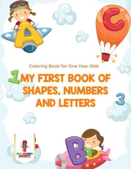 My First Book Of Shapes, Numbers and Letters: Coloring Book for One Year Olds