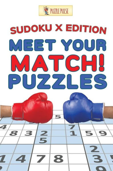 Meet Your Match! Puzzles: Sudoku X Edition